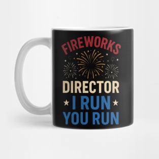 Fireworks Director I Run You Run Funny 4th of July Mug